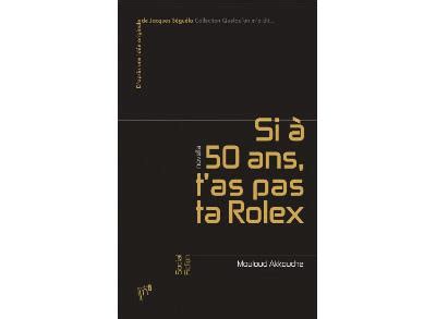 si t'as pas de rolex a 40 ans|rolex de 50 ans.